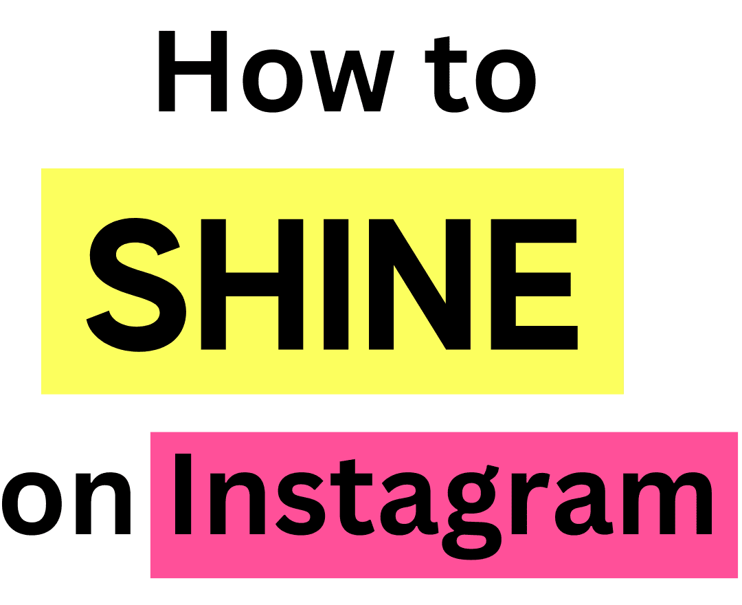 How to shine on instagram