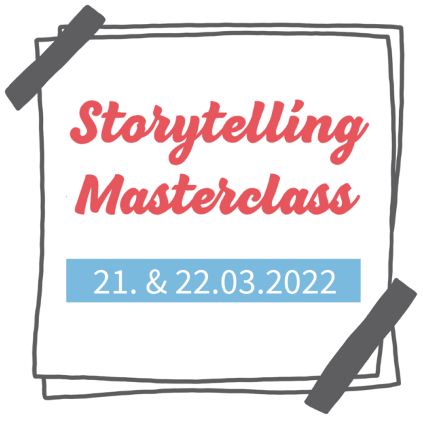 Storytelling Masterclass März 2022