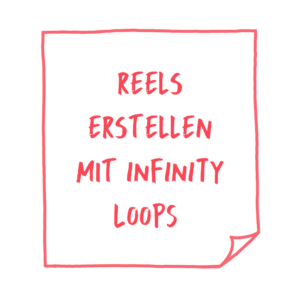 Reels erstellen mit Infinity Loops