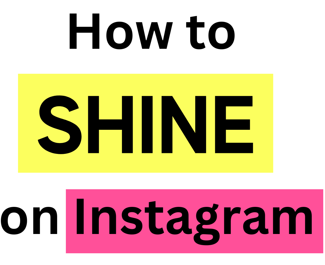 How to shine on instagram